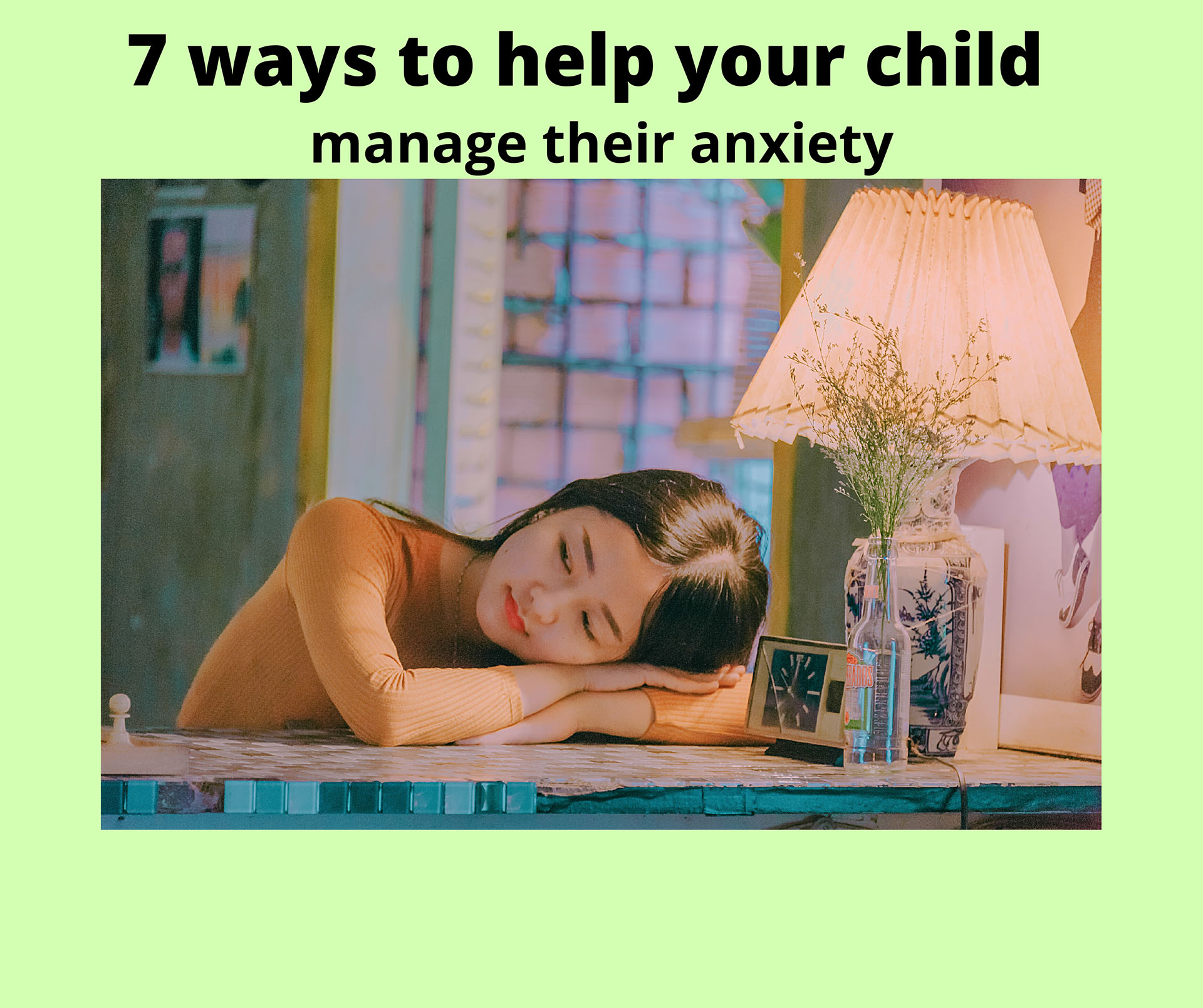 7 ways to help your child manage their anxiety